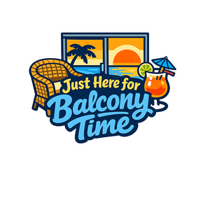 Just Here for Balcony Time - Bordered Artwork