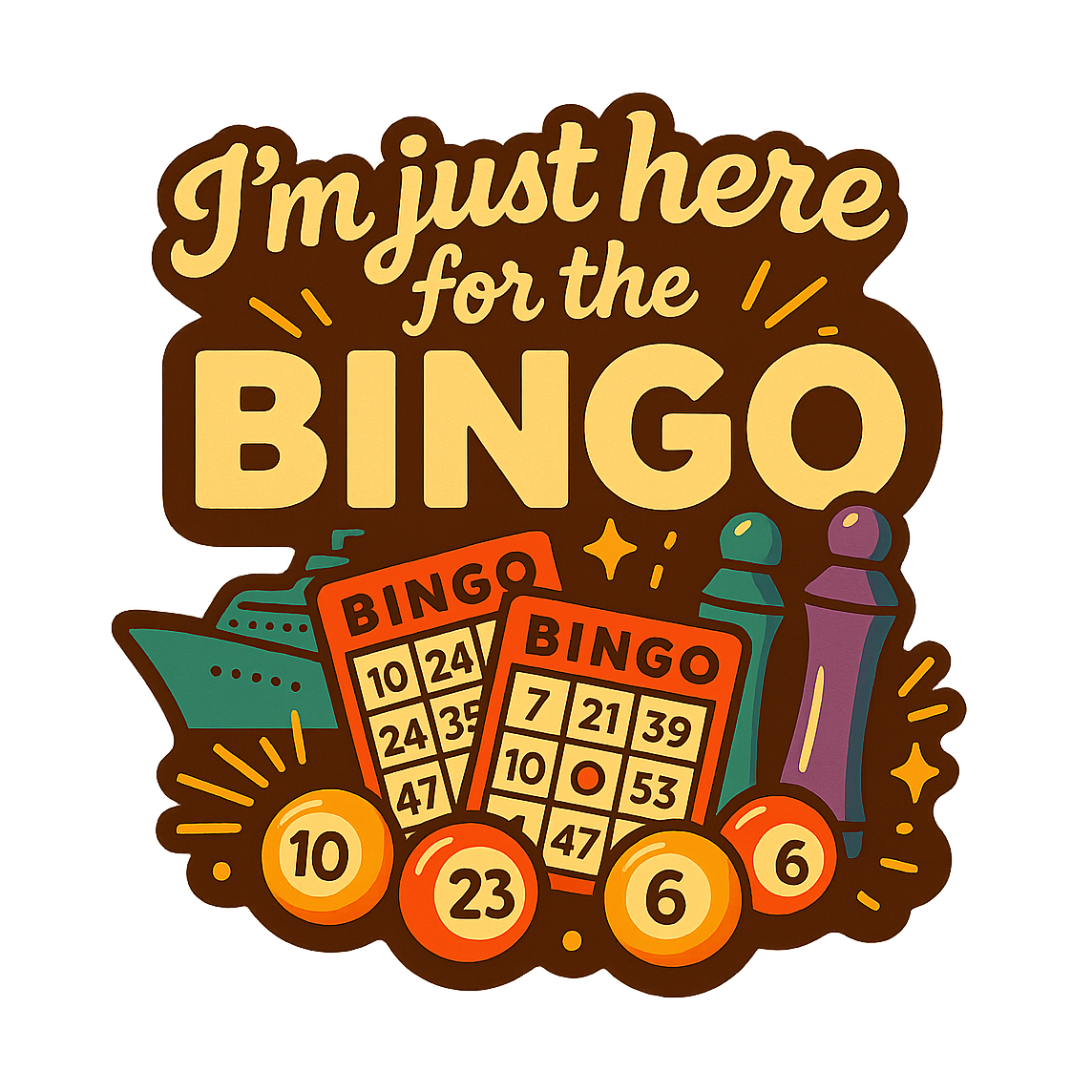 Just Here for Bingo - Bordered Artwork