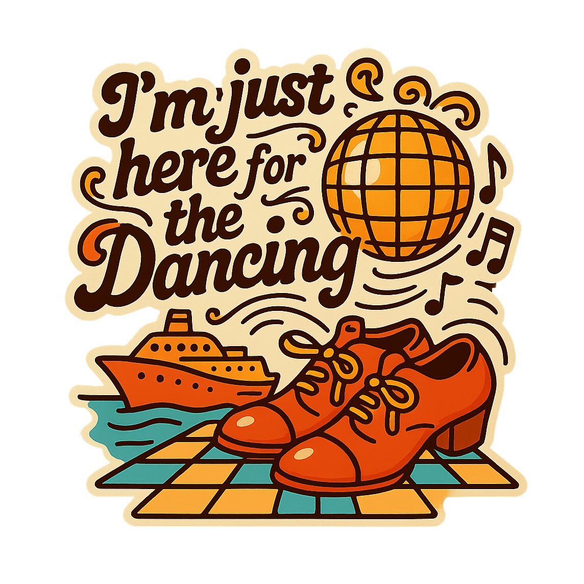 Just Here for Dancing - Bordered Artwork