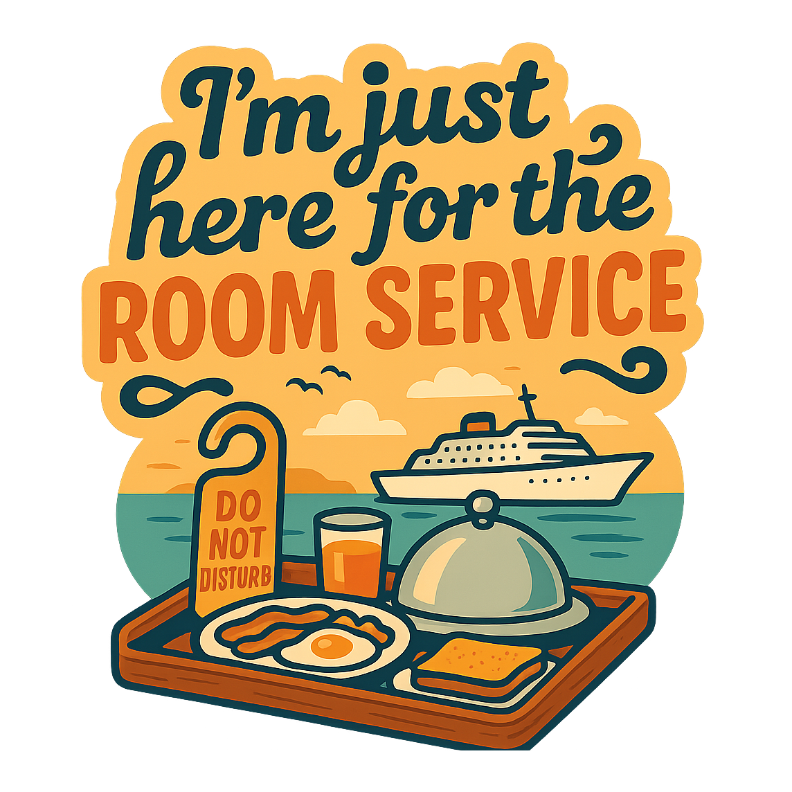 Just Here for Room Service - Bordered Artwork