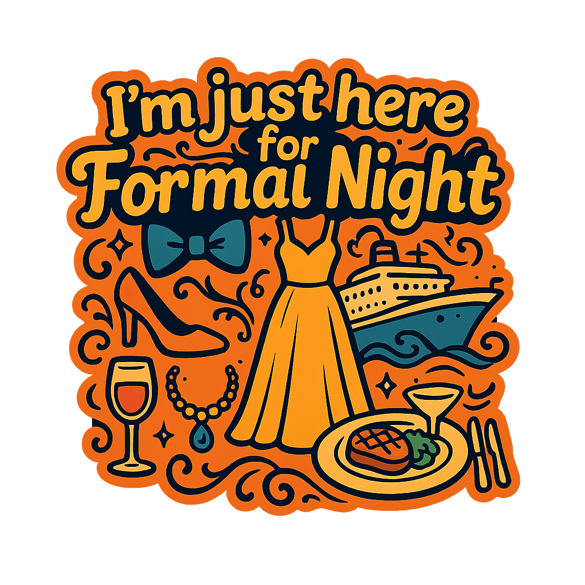 Just Here for Formal Night - Bordered Artwork