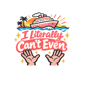 I Literally Cant Even - Bordered Artwork