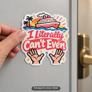 I Literally Cant Even - Magnet on Cruise Cabin Door