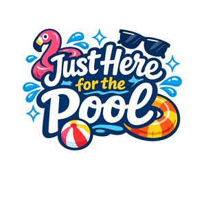 Just Here for the Pool - Bordered Artwork