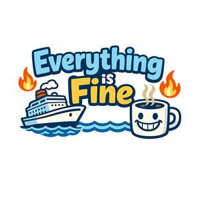 Everything is Fine - Bordered Artwork