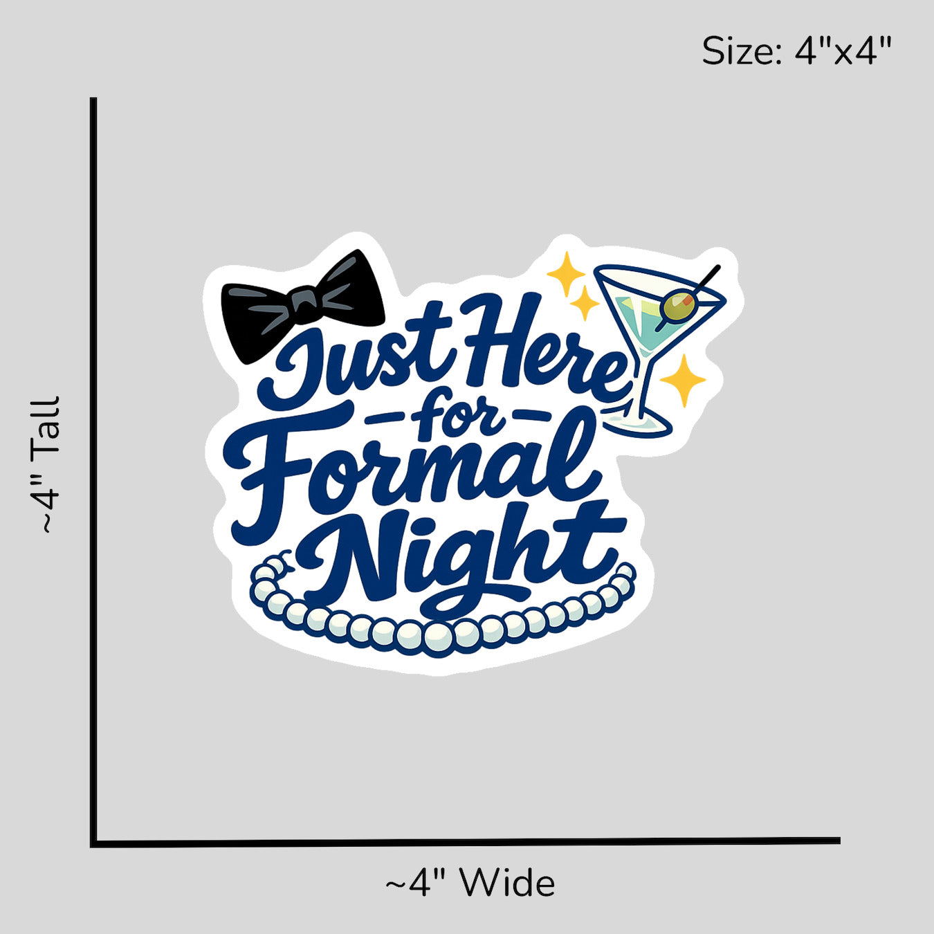 Just Here for Formal Night - Size Reference Mockup