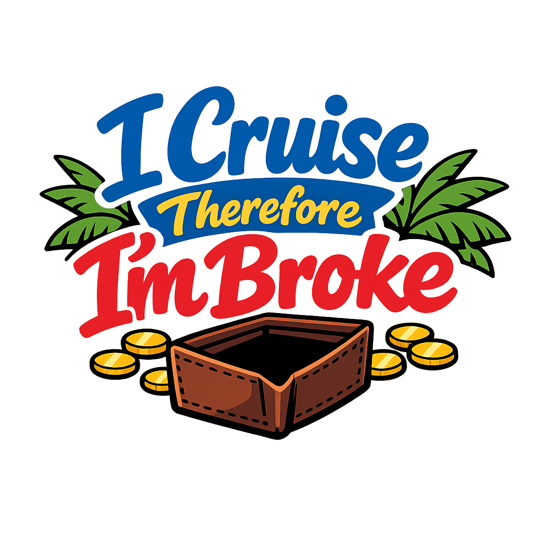Cruise Therefore Broke - Bordered Artwork