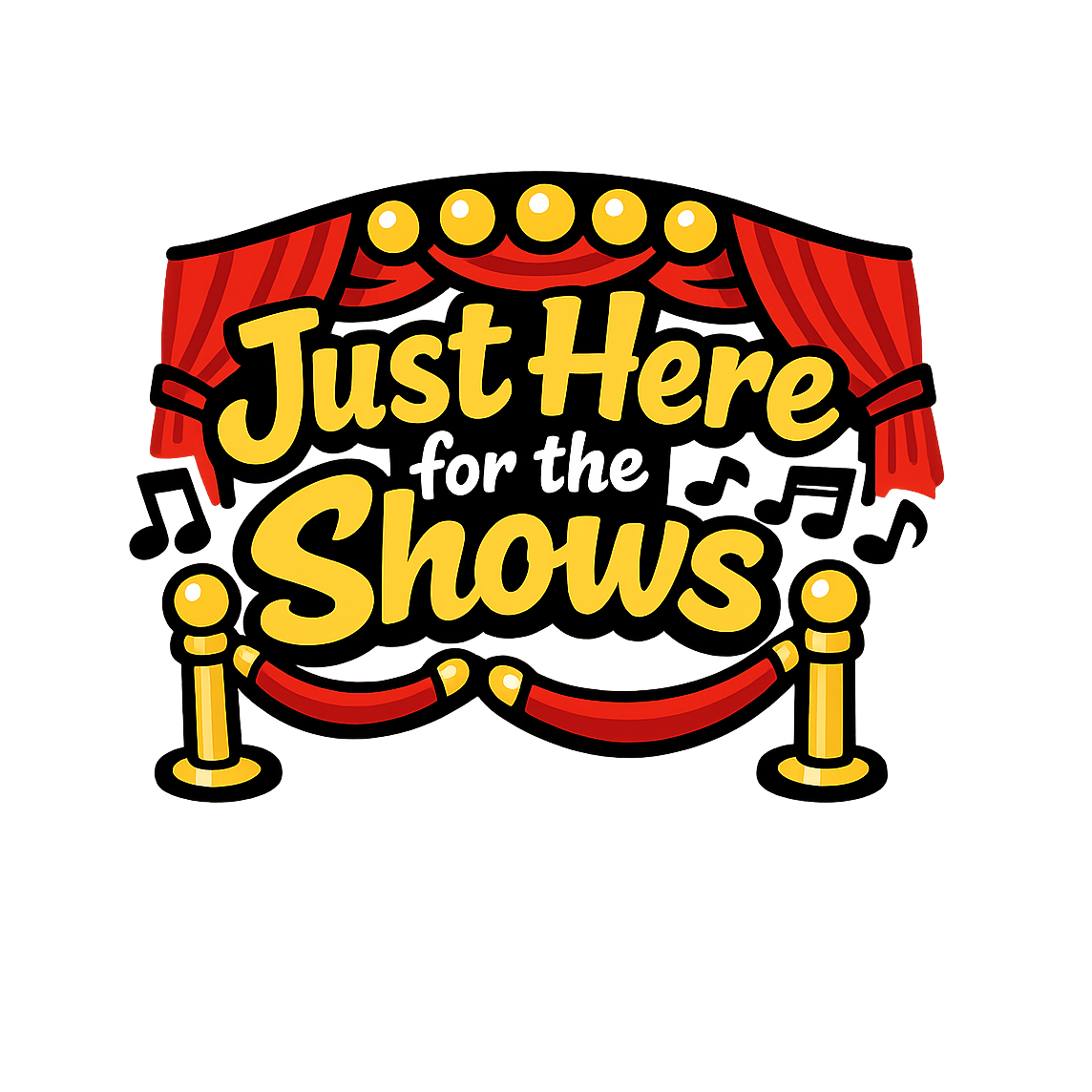 Just Here for the Shows - Bordered Artwork