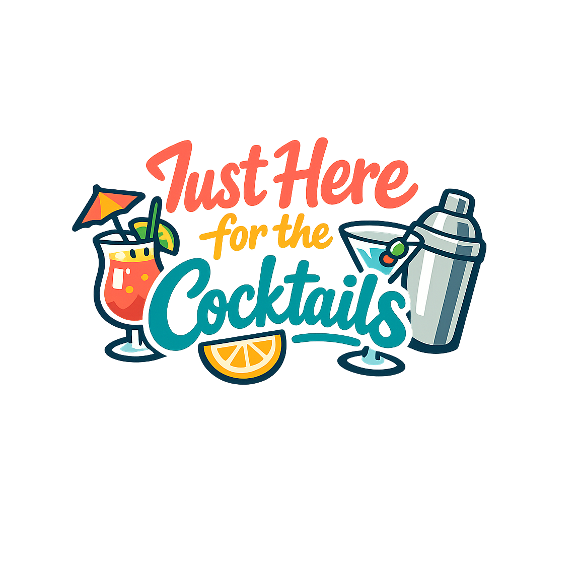 Just Here for the Cocktails - Bordered Artwork