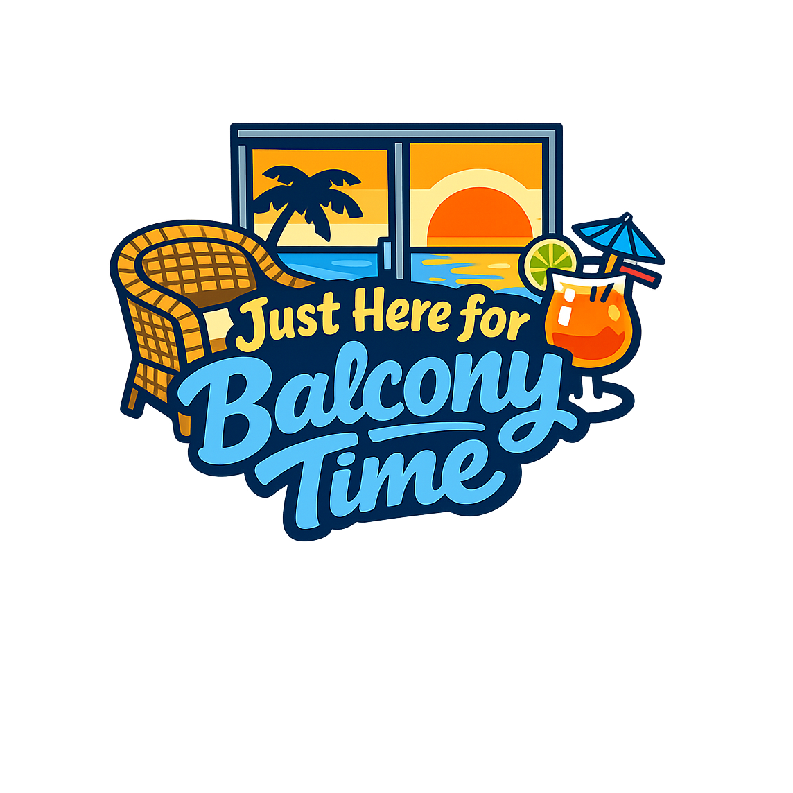 Just Here for Balcony Time - Bordered Artwork