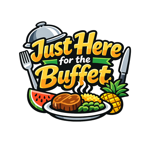 Just Here for the Buffet - Bordered Artwork