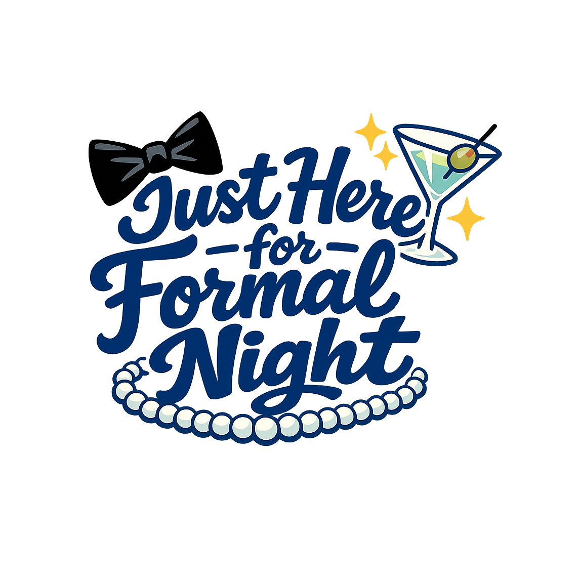 Just Here for Formal Night - Bordered Artwork