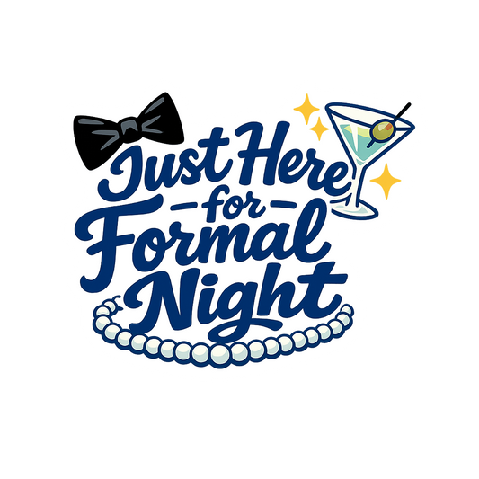 Just Here for Formal Night - Bordered Artwork