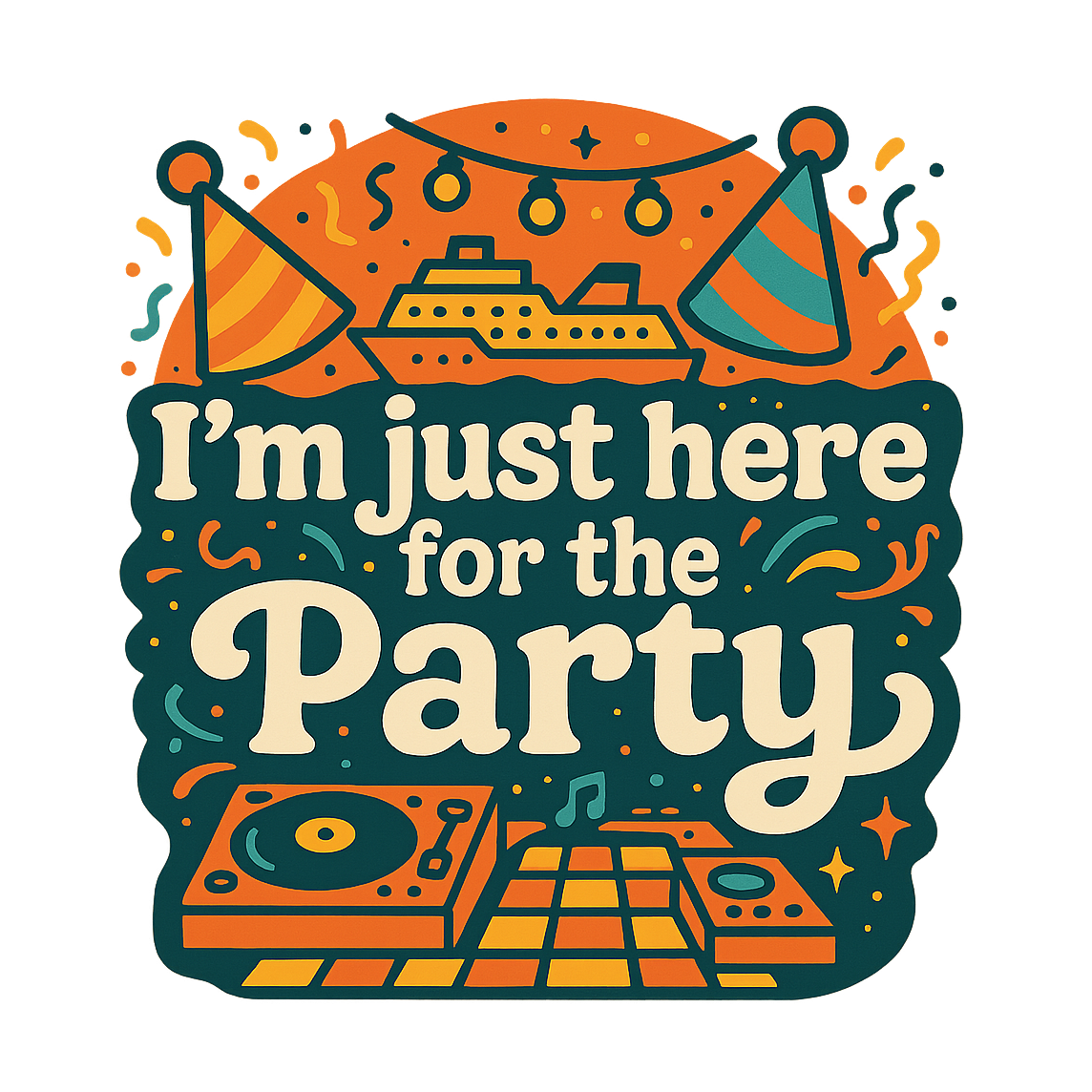 Just Here for the Party - Bordered Artwork