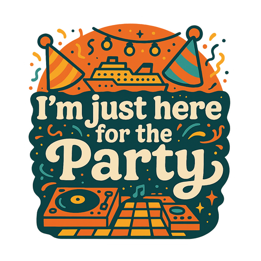 Just Here for the Party - Bordered Artwork