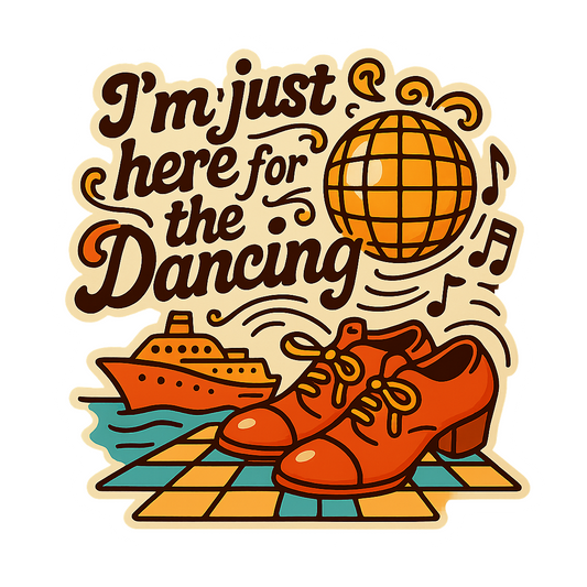 Just Here for Dancing - Bordered Artwork