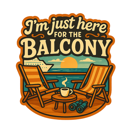 Just Here for Balcony Time - Bordered Artwork