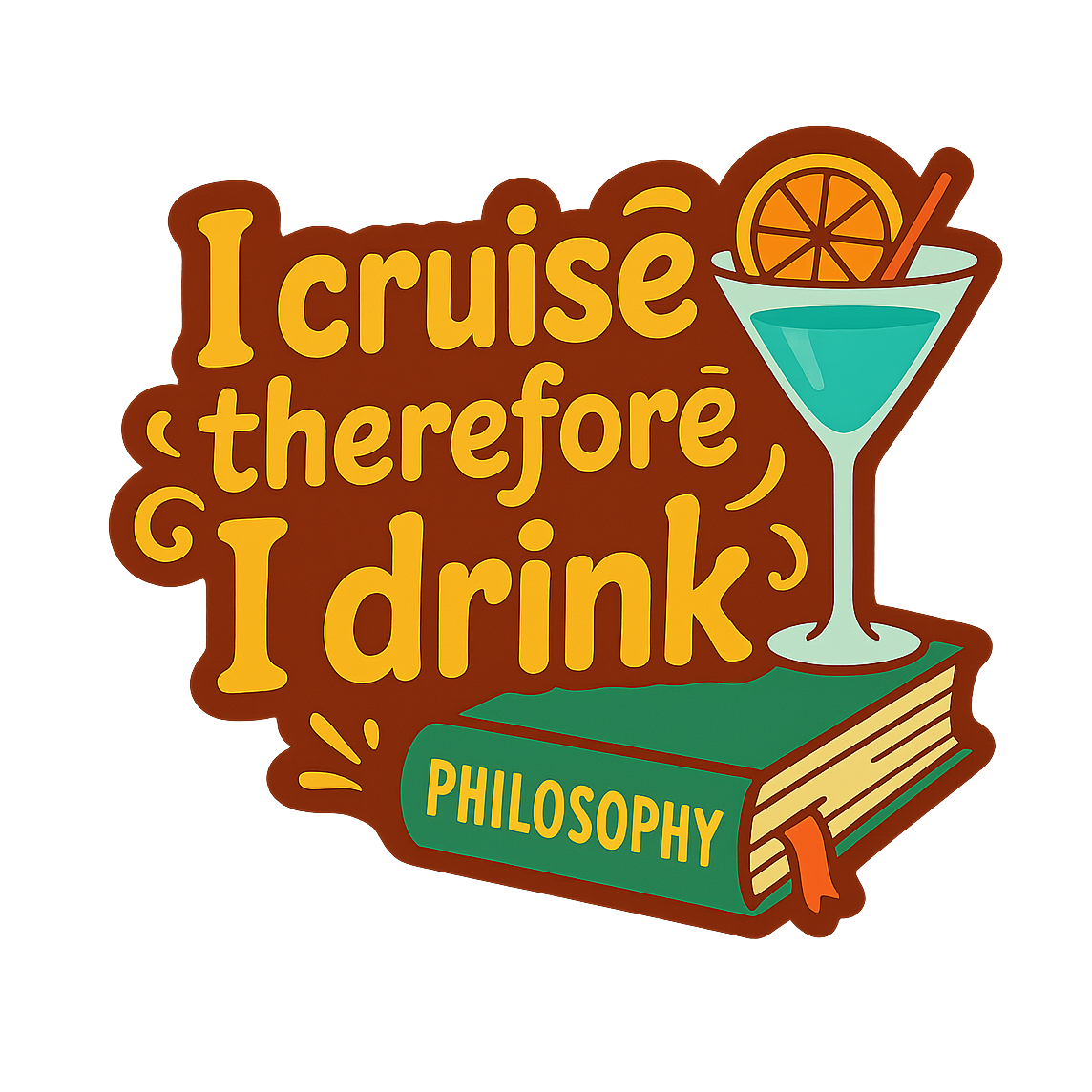 Cruise Therefore Drink - Bordered Artwork