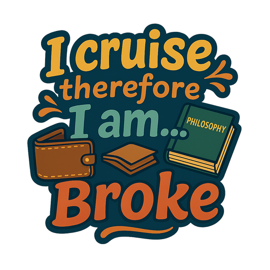 Cruise Therefore Broke - Bordered Artwork