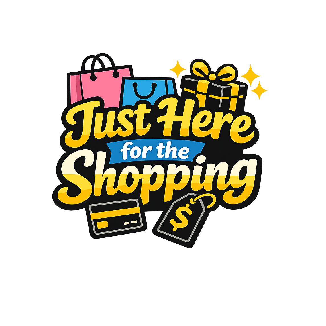 Just Here for Shopping - Bordered Artwork