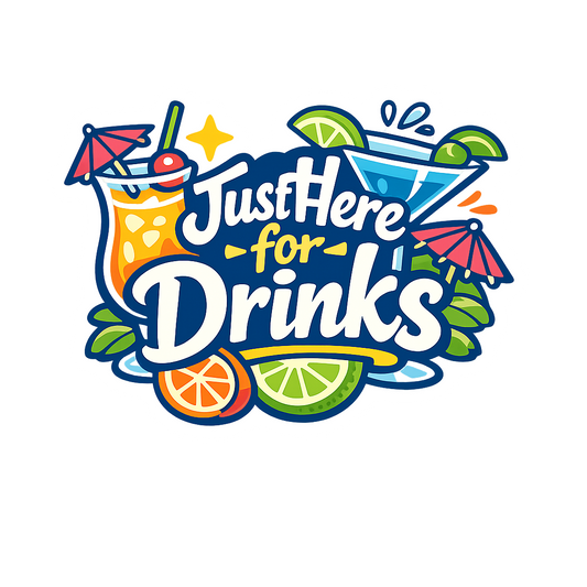 Just Here for Drinks - Bordered Artwork