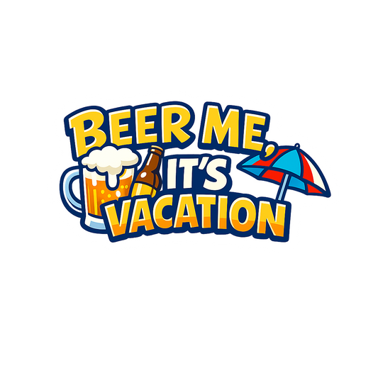 Beer Me Its Vacation - Bordered Artwork