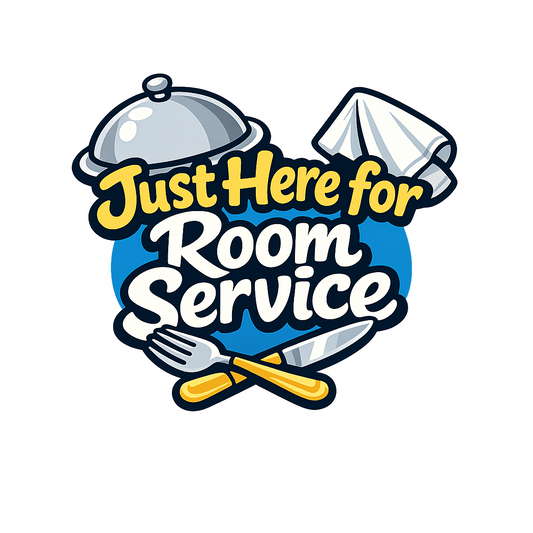 Just Here for Room Service - Bordered Artwork