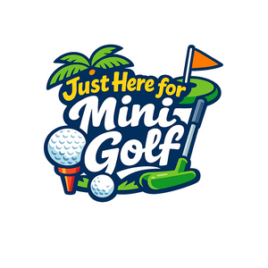 Just Here for Mini Golf - Bordered Artwork
