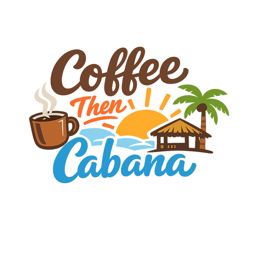 Coffee Then Cabana - Bordered Artwork