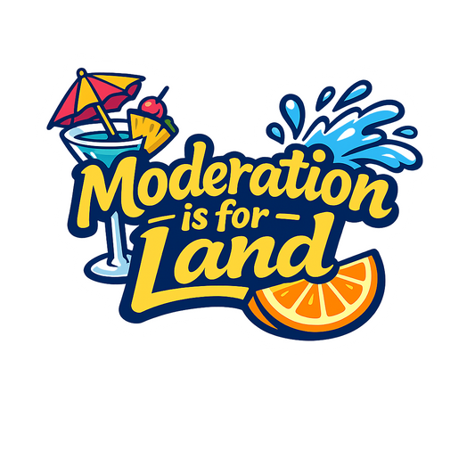 Moderation is for Land - Bordered Artwork