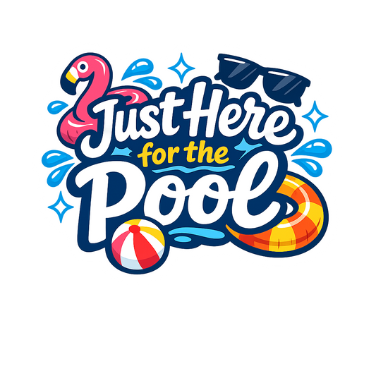 Just Here for the Pool - Bordered Artwork
